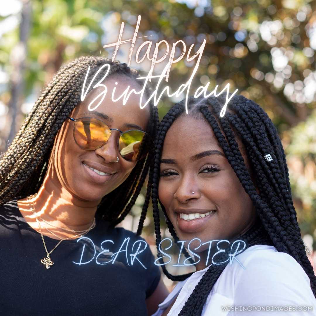 Beautiful young afro sisters smiling together. Happy Birthday Sister Images